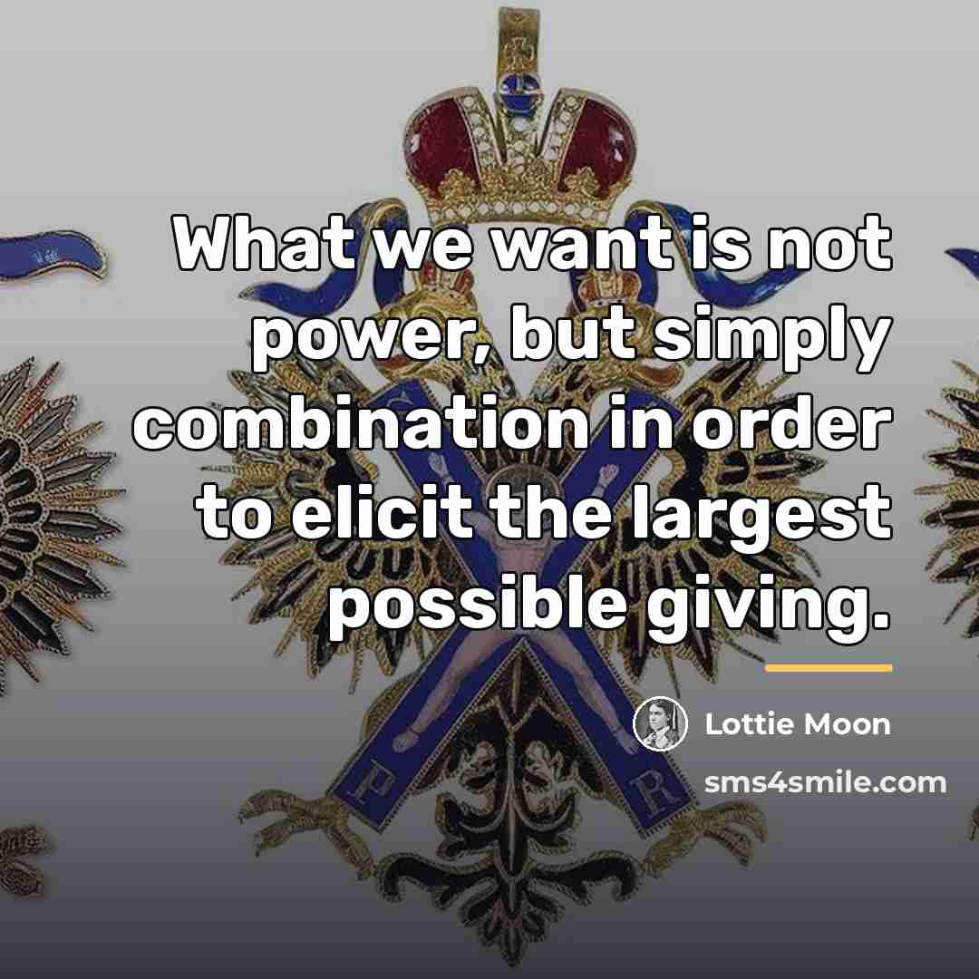 “What we want is not power, but simply combination in…” quote by Lottie Moon