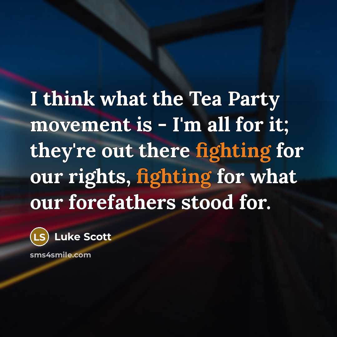“I think what the Tea Party movement is - I'm…” quote by Luke Scott