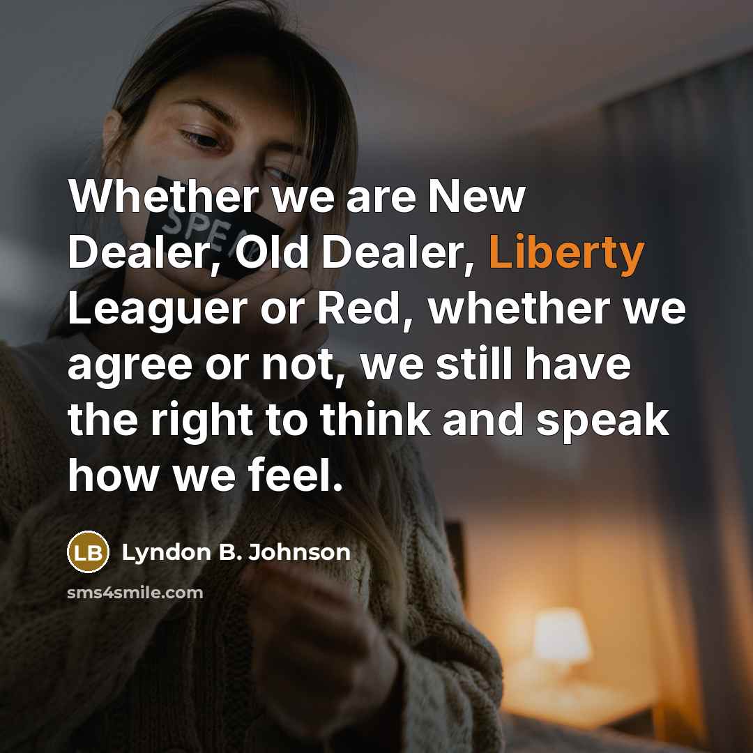 “Whether we are New Dealer, Old Dealer, Liberty Leaguer or…” quote by Lyndon B. Johnson
