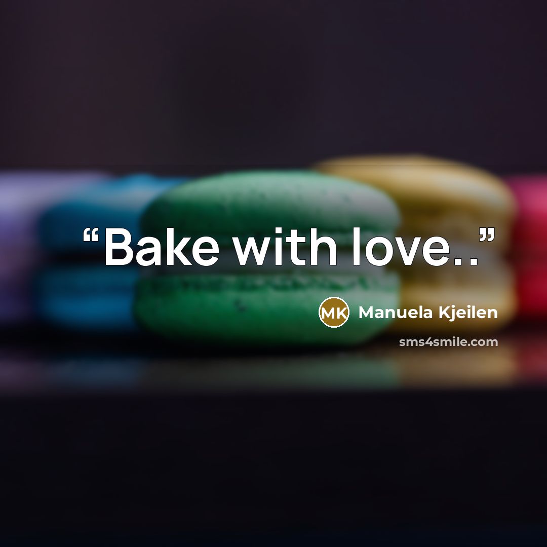 “Bake with love..” quote by Manuela Kjeilen