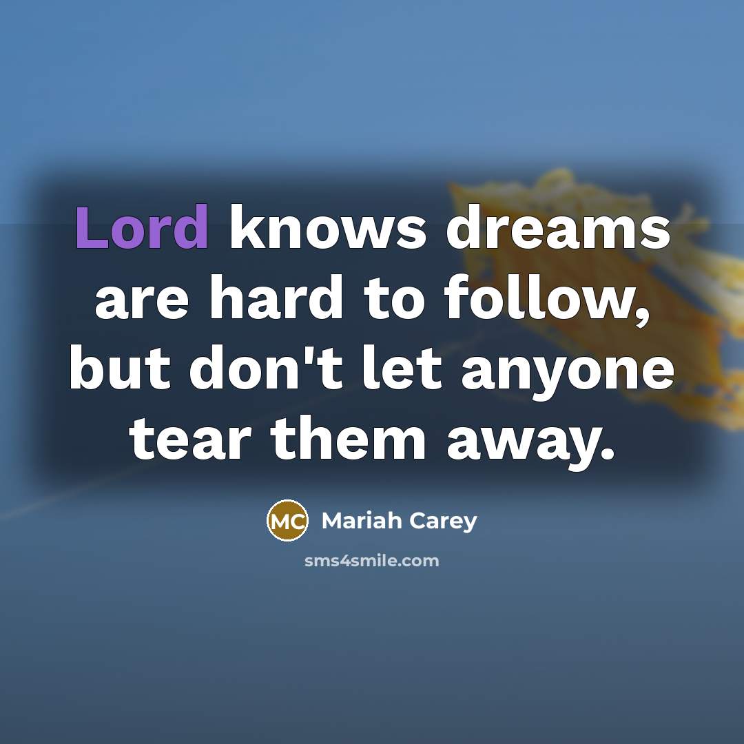 “Lord knows dreams are hard to follow, but don't let…” quote by Mariah Carey