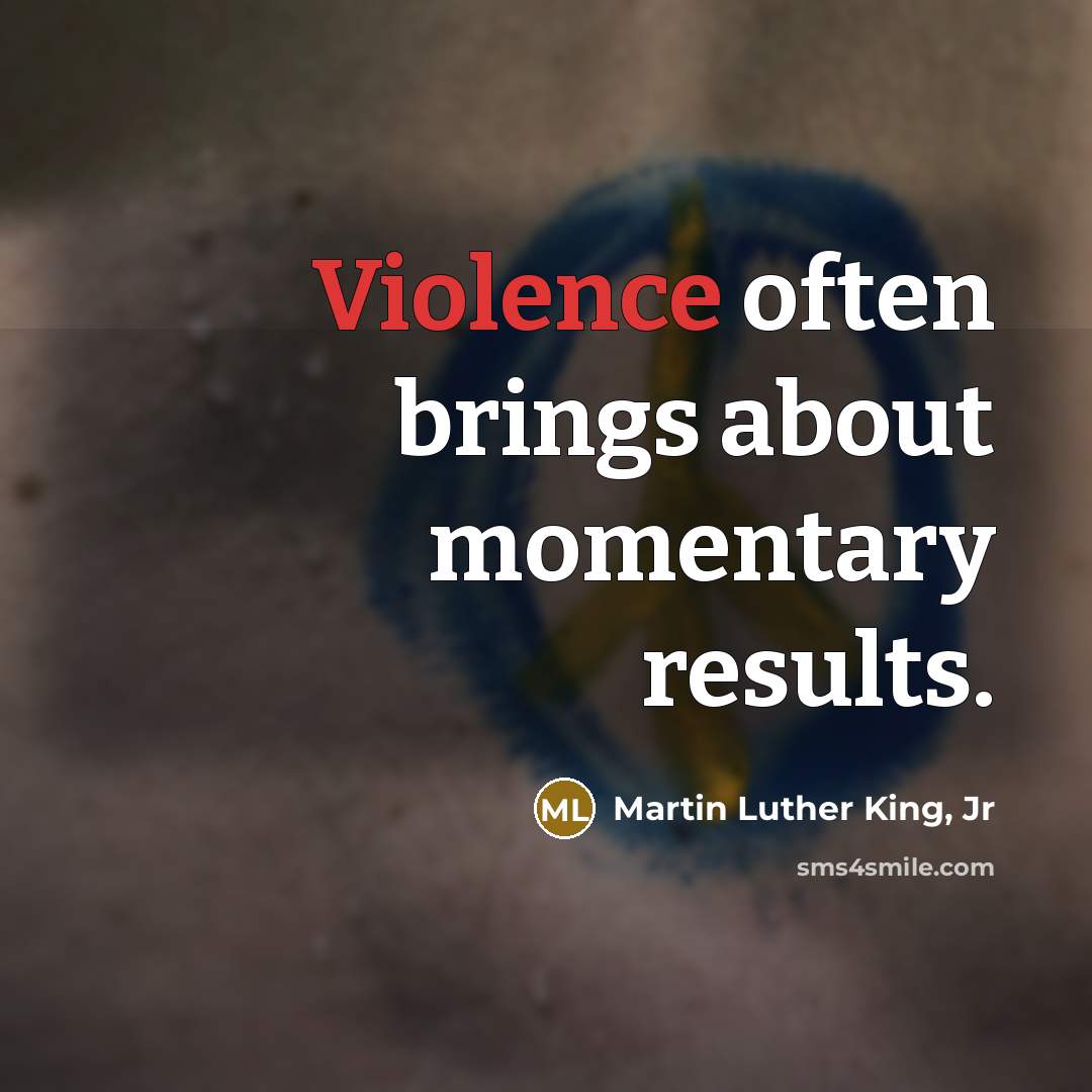 “Violence often brings about momentary results.…” quote by Martin Luther King, Jr