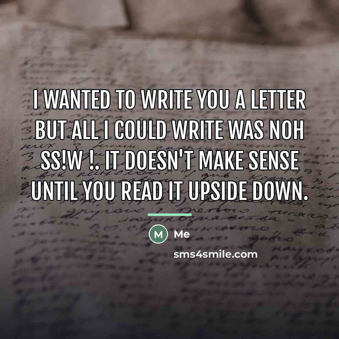 “I wanted to write you a letter but all I…” quote by Me