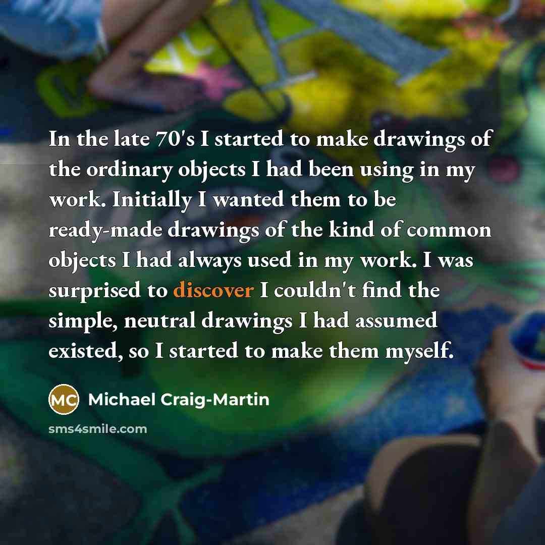 “In the late 70's I started to make drawings of…” quote by Michael Craig-Martin