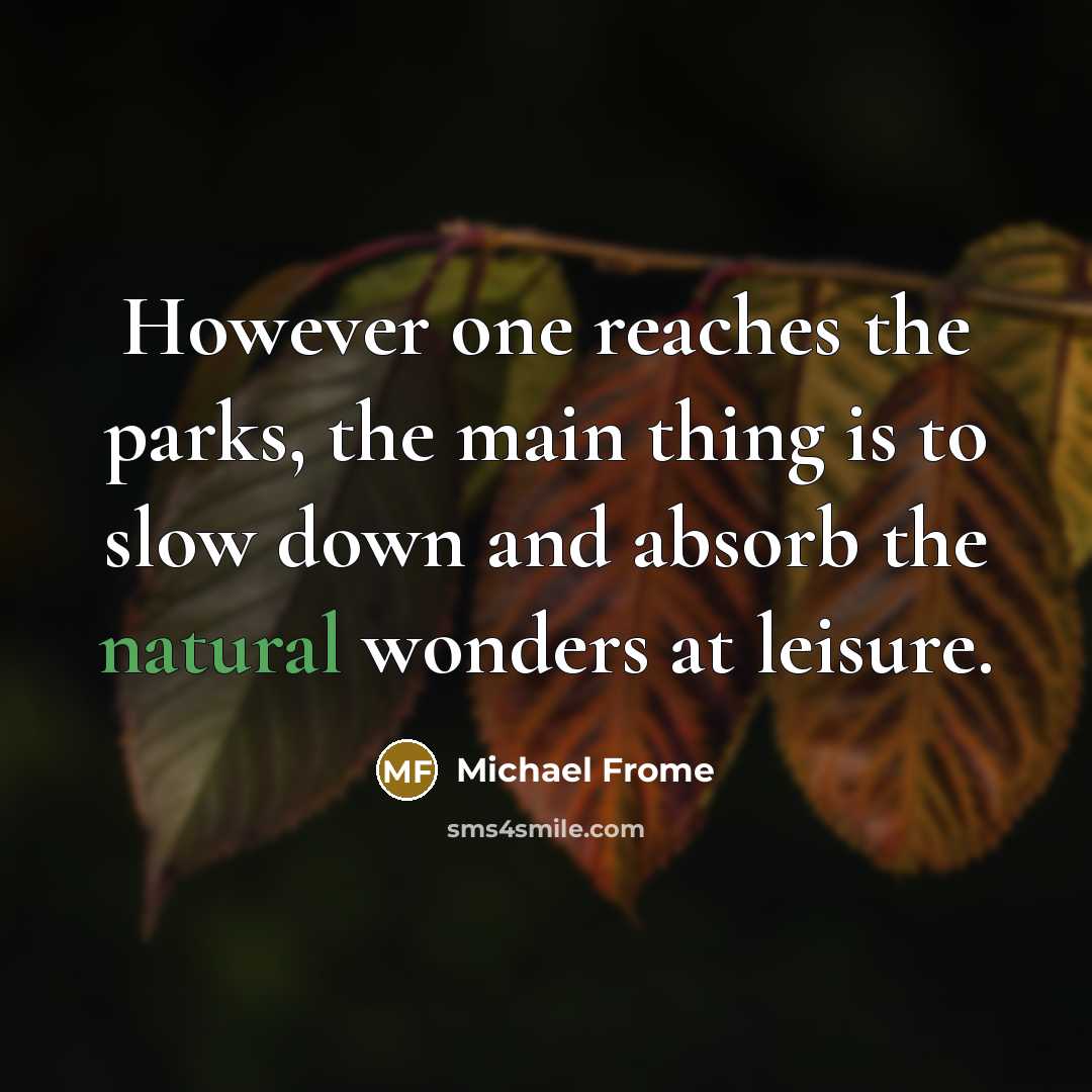 “However one reaches the parks, the main thing is to…” quote by Michael Frome