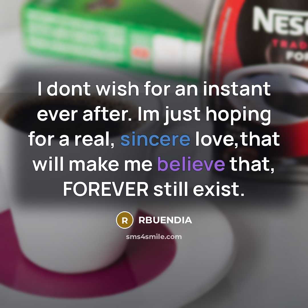 “I dont wish for an instant ever after. Im just…” quote by RBUENDIA