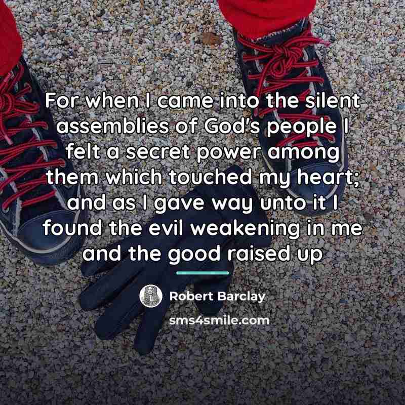 “For when I came into the silent assemblies of God's…” quote by Robert Barclay