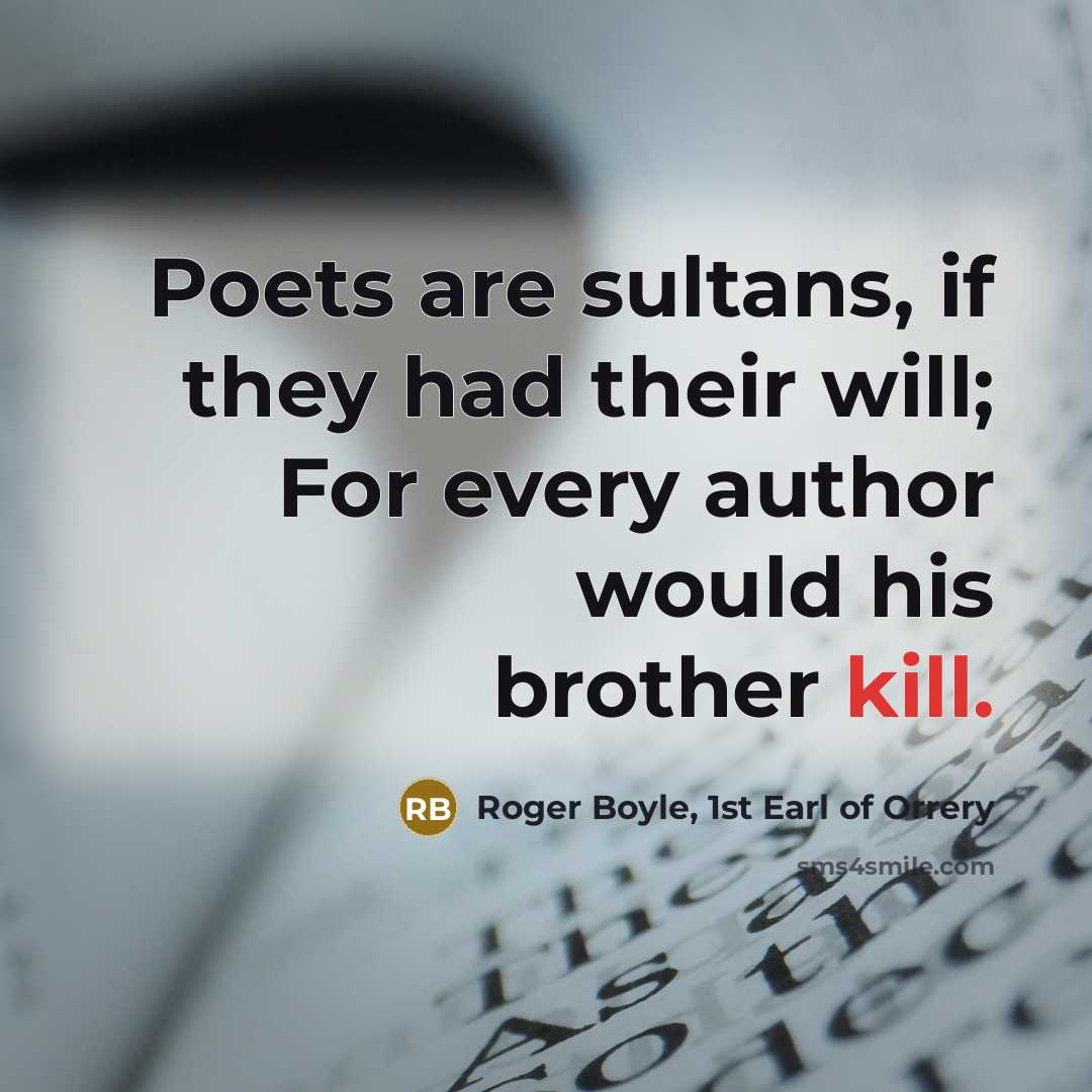 “Poets are sultans, if they had their will; For every…” quote by Roger Boyle, 1st Earl of Orrery