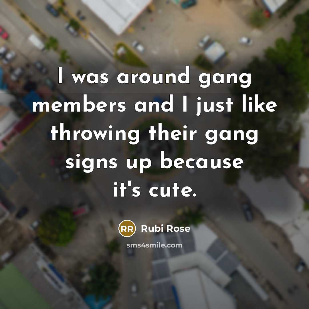 “I was around gang members and I just like throwing…” quote by Rubi Rose