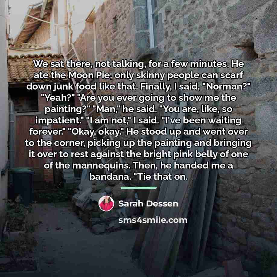 “We sat there, not talking, for a few minutes. He…” quote by Sarah Dessen
