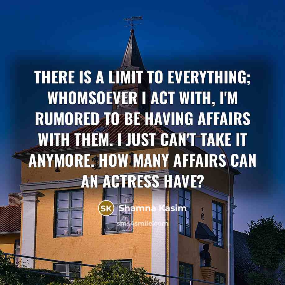 “There is a limit to everything; whomsoever I act with,…” quote by Shamna Kasim