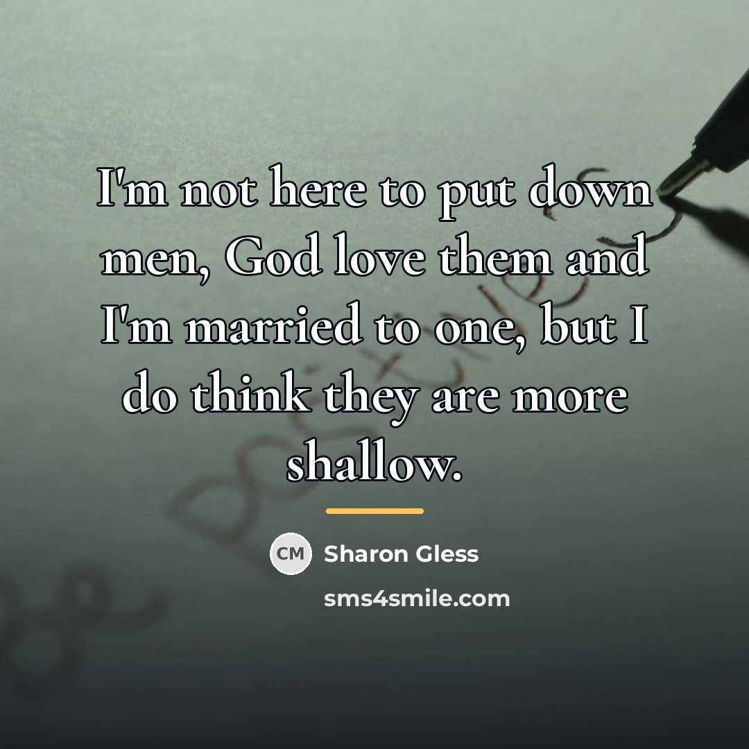 “I'm not here to put down men, God love them…” quote by Sharon Gless