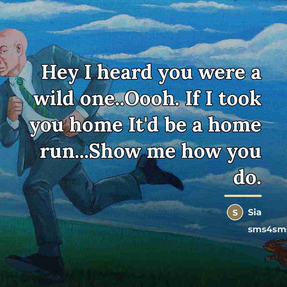 “Hey I heard you were a wild one..Oooh. If I…” quote by Sia