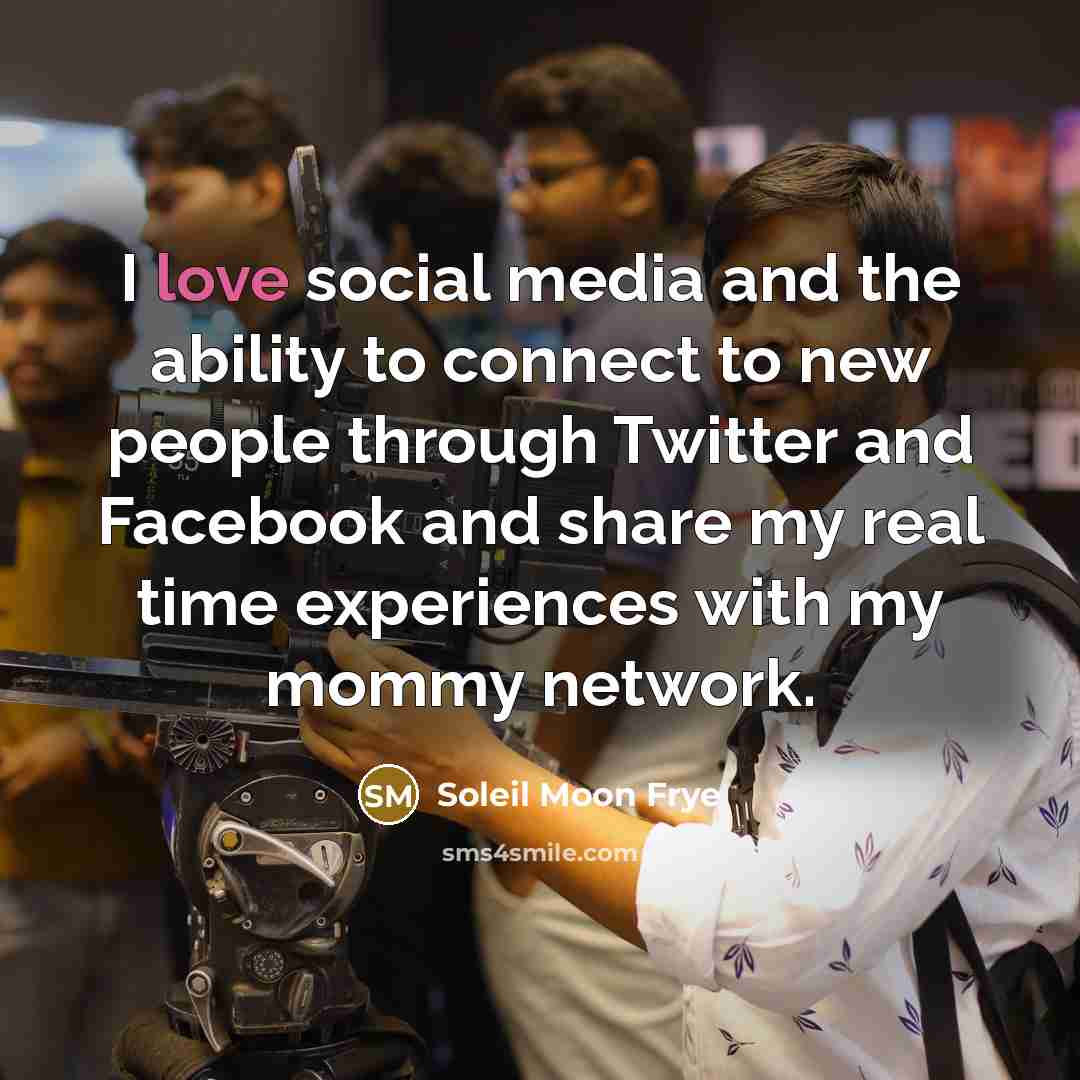 “I love social media and the ability to connect to…” quote by Soleil Moon Frye