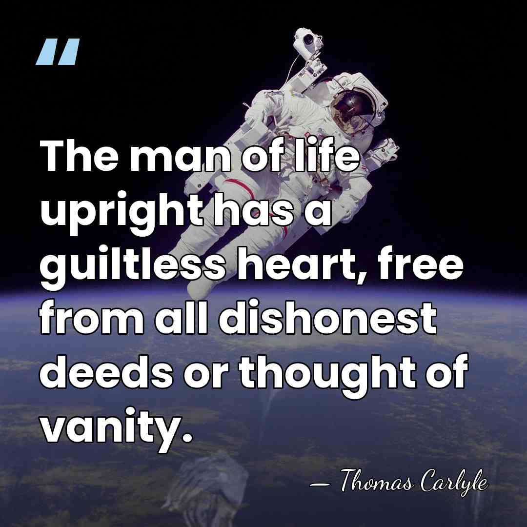 The man of life upright has a guiltless heart, free from all&hellip; - Thomas Carlyle