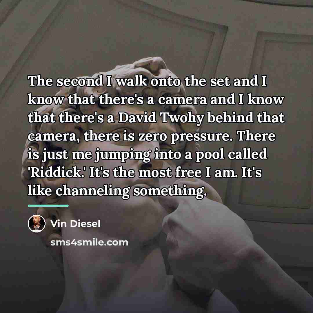 “The second I walk onto the set and I know…” quote by Vin Diesel