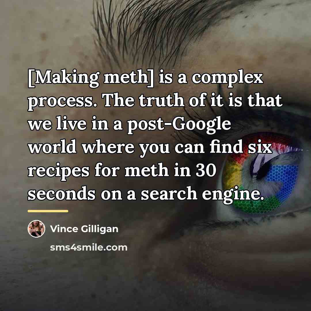 “[Making meth] is a complex process. The truth of it…” quote by Vince Gilligan