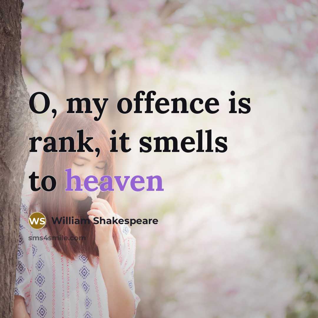 “O, my offence is rank, it smells to heaven…” quote by William Shakespeare