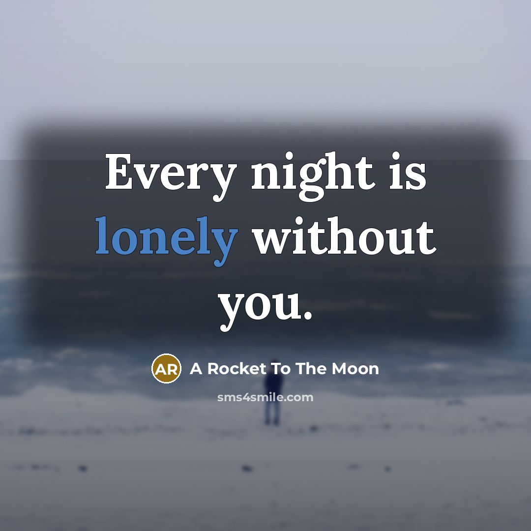 “Every night is lonely without you.…” quote by A Rocket To The Moon
