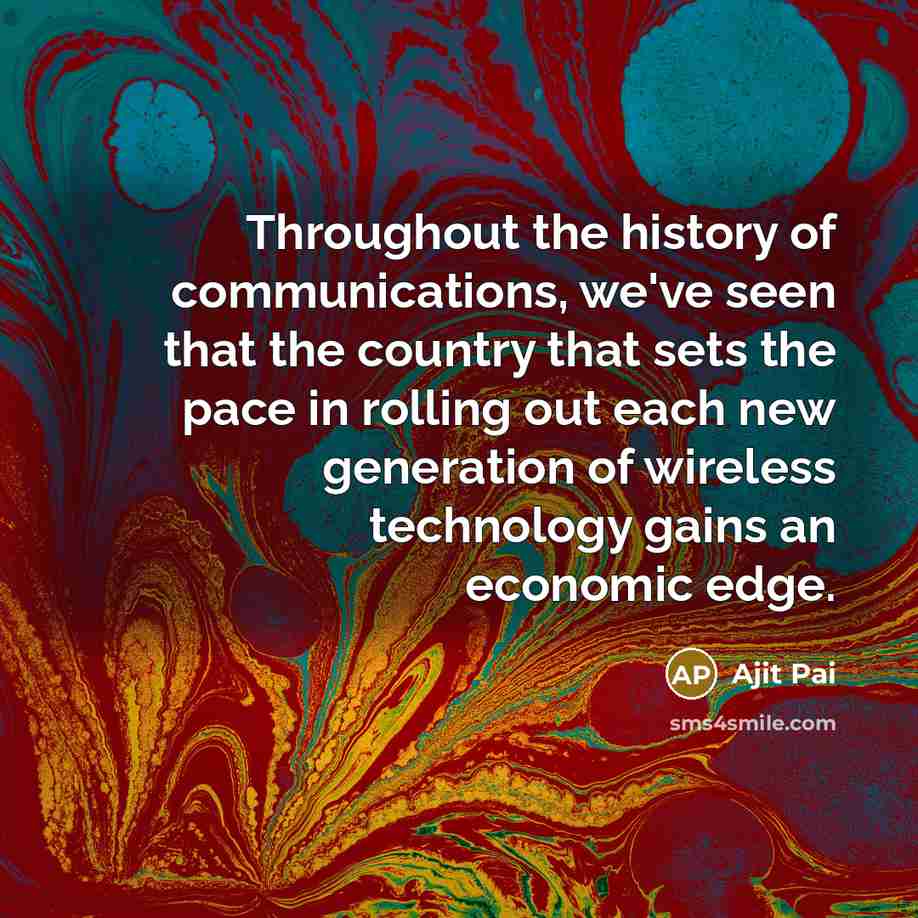 “Throughout the history of communications, we've seen that the country…” quote by Ajit Pai