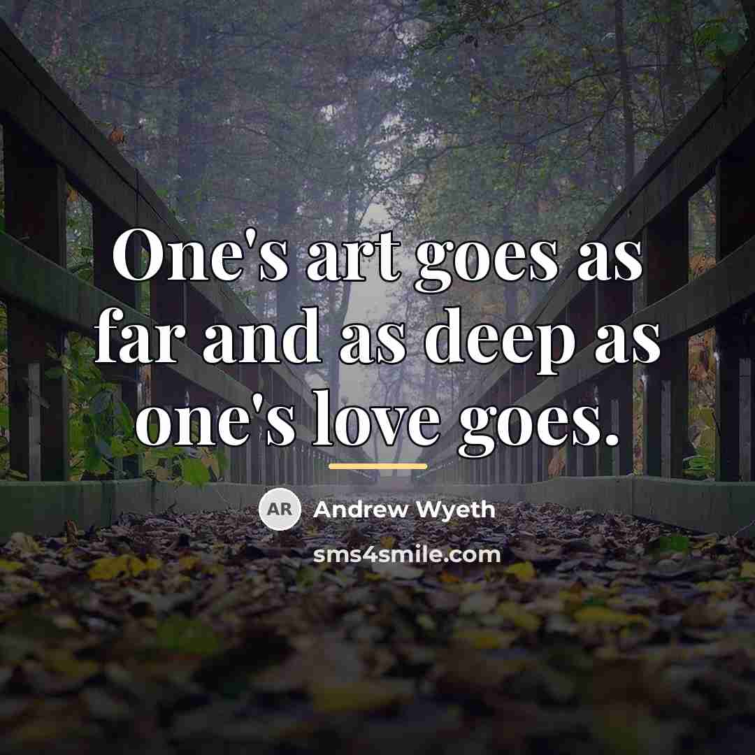 “One's art goes as far and as deep as one's…” quote by Andrew Wyeth