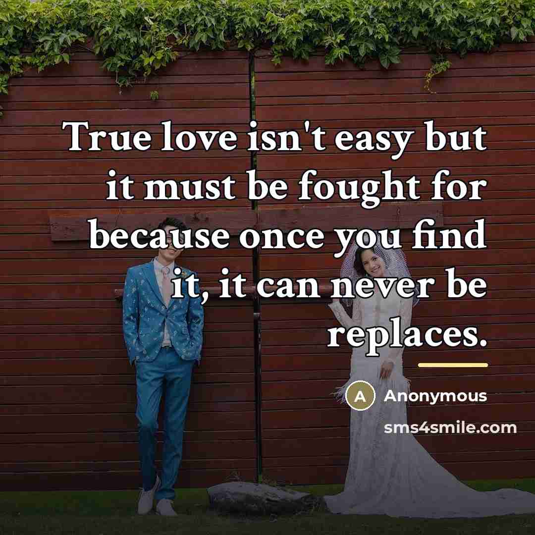 “True love isn't easy but it must be fought for…” quote by Anonymous
