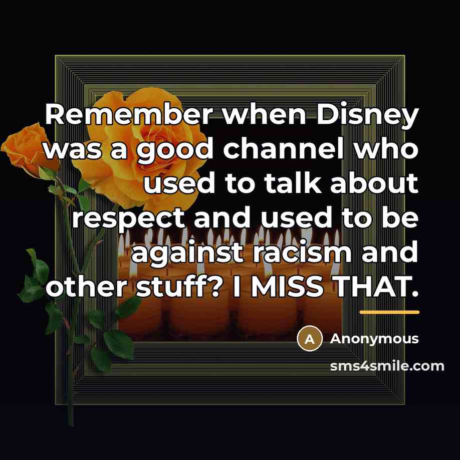 “Remember when Disney was a good channel who used to…” quote by Anonymous