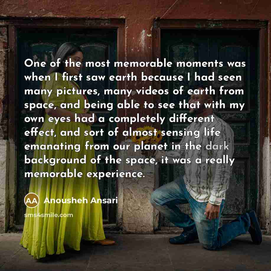 “One of the most memorable moments was when I first…” quote by Anousheh Ansari