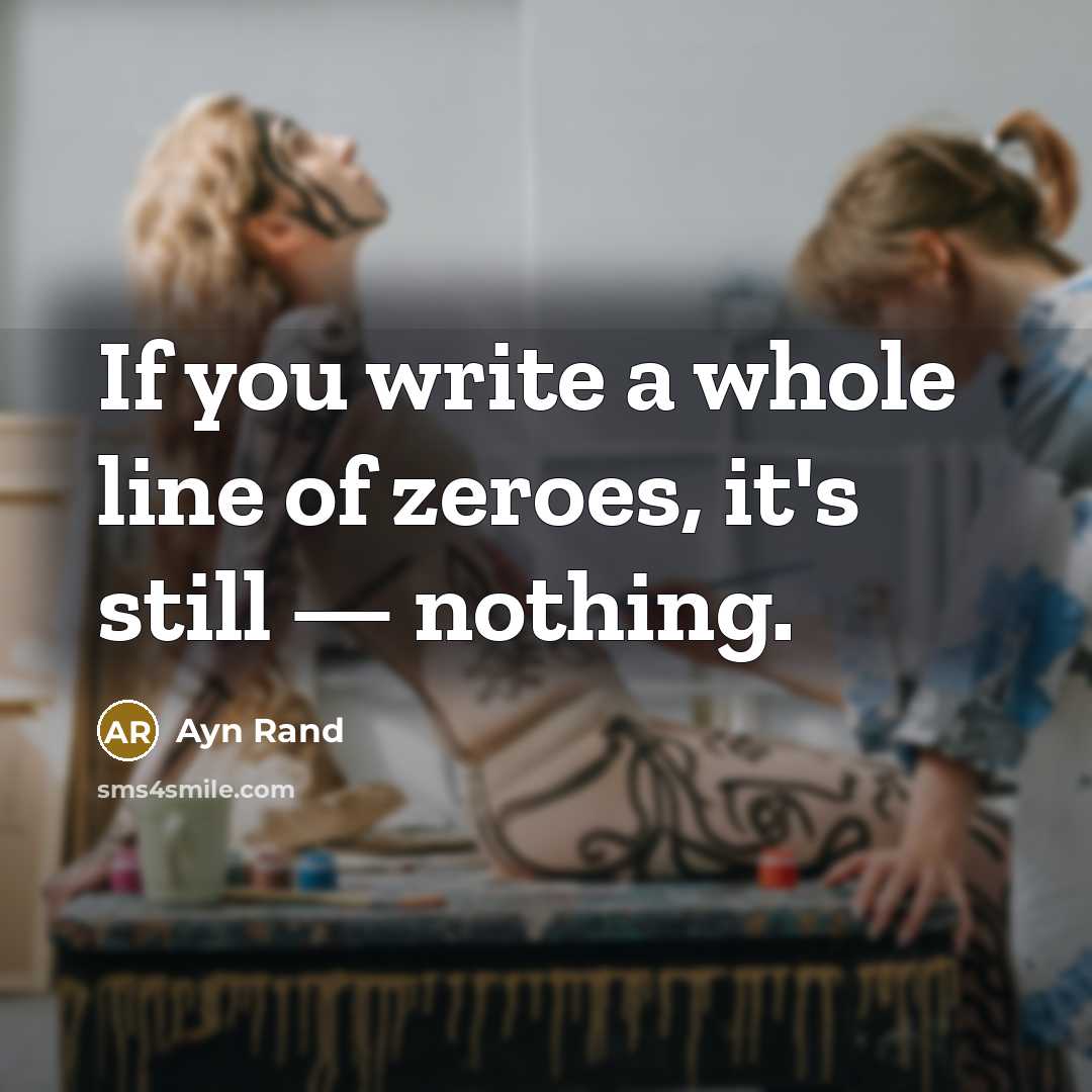 “If you write a whole line of zeroes, it's still…” quote by Ayn Rand