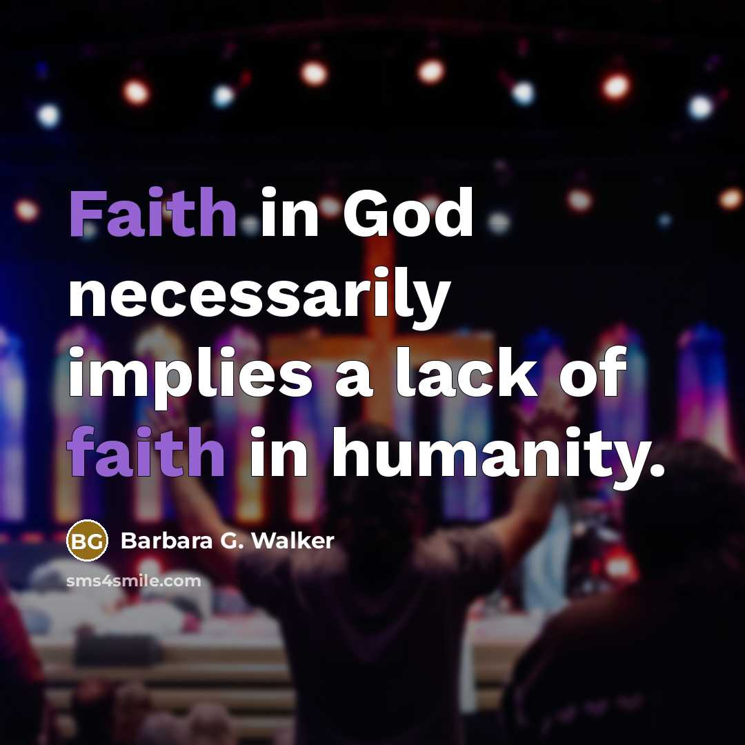 “Faith in God necessarily implies a lack of faith in…” quote by Barbara G. Walker