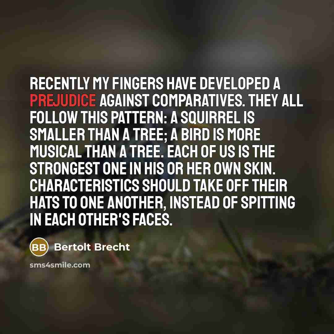 “Recently my fingers have developed a prejudice against comparatives. They…” quote by Bertolt Brecht