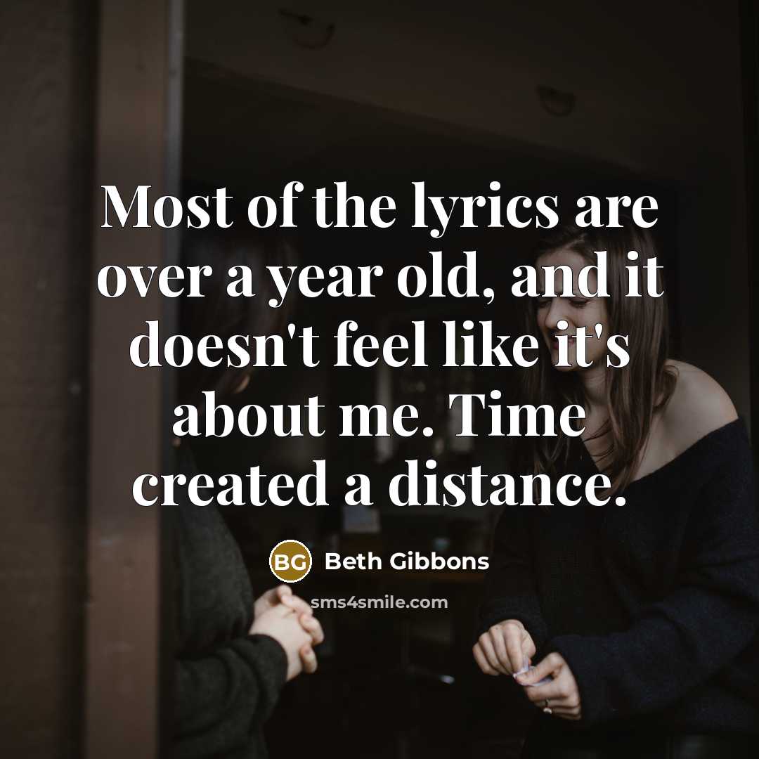 “Most of the lyrics are over a year old, and…” quote by Beth Gibbons