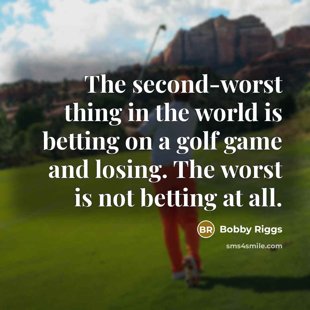 “The second-worst thing in the world is betting on a…” quote by Bobby Riggs