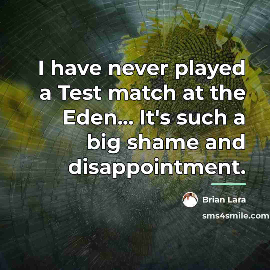 “I have never played a Test match at the Eden...…” quote by Brian Lara