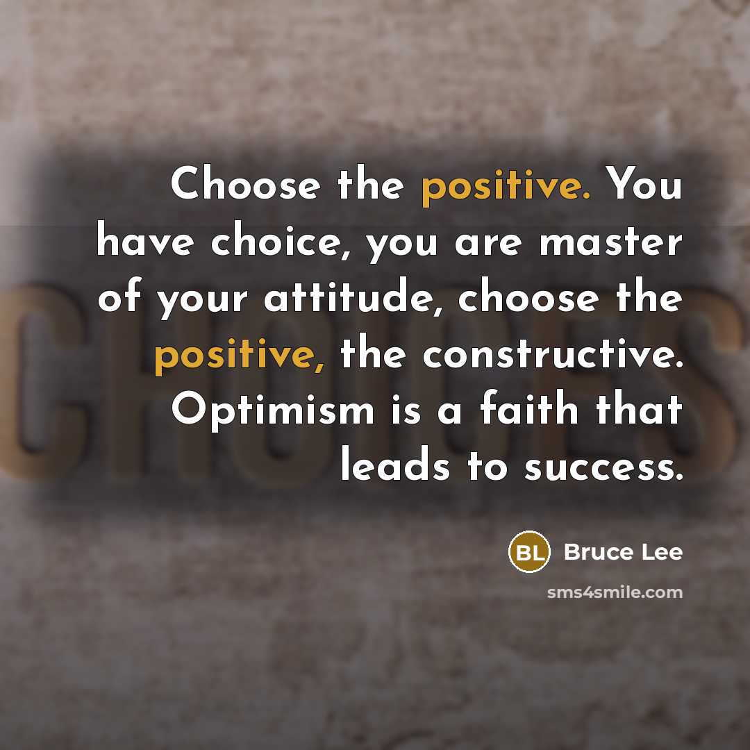 “Choose the positive. You have choice, you are master of…” quote by Bruce Lee