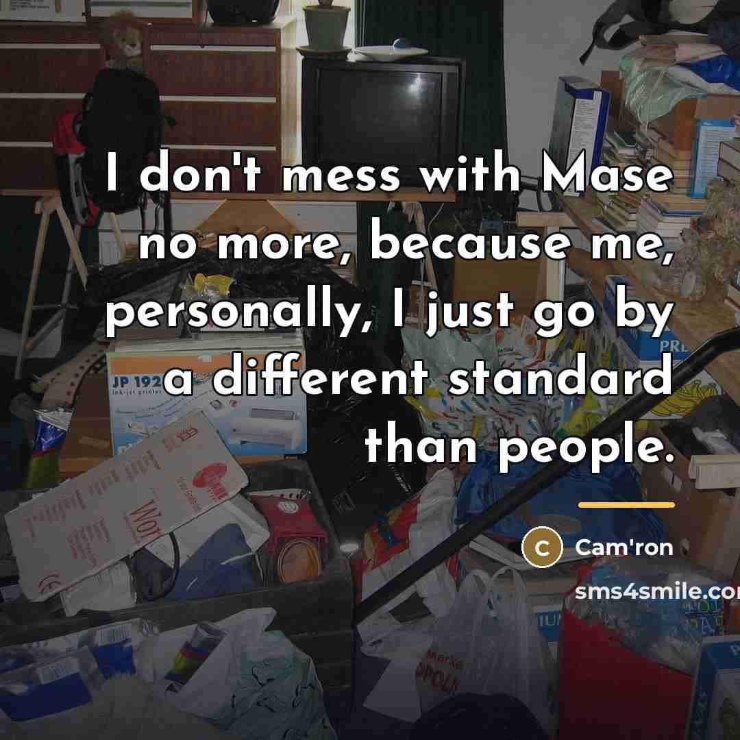 “I don't mess with Mase no more, because me, personally,…” quote by Cam'ron
