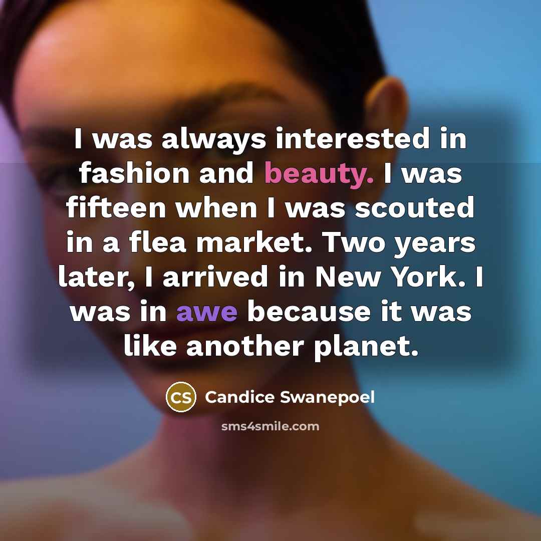 “I was always interested in fashion and beauty. I was…” quote by Candice Swanepoel