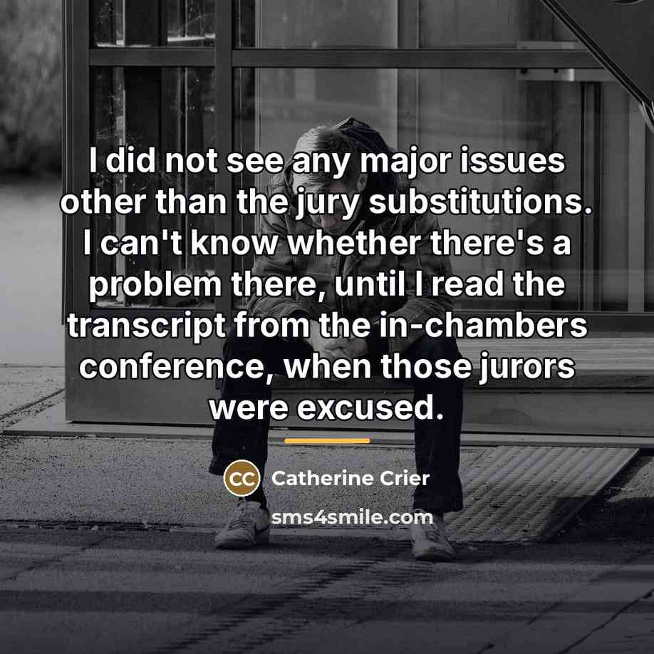 “I did not see any major issues other than the…” quote by Catherine Crier