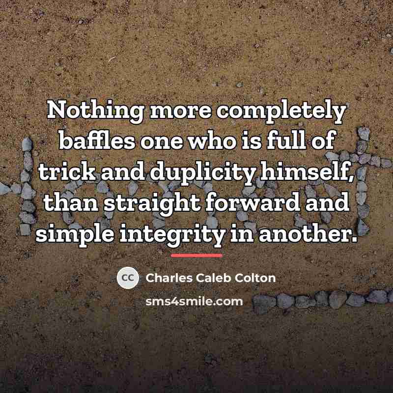 “Nothing more completely baffles one who is full of trick…” quote by Charles Caleb Colton