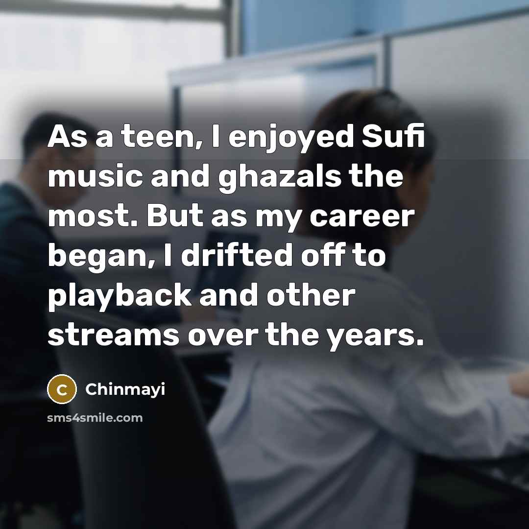 “As a teen, I enjoyed Sufi music and ghazals the…” quote by Chinmayi