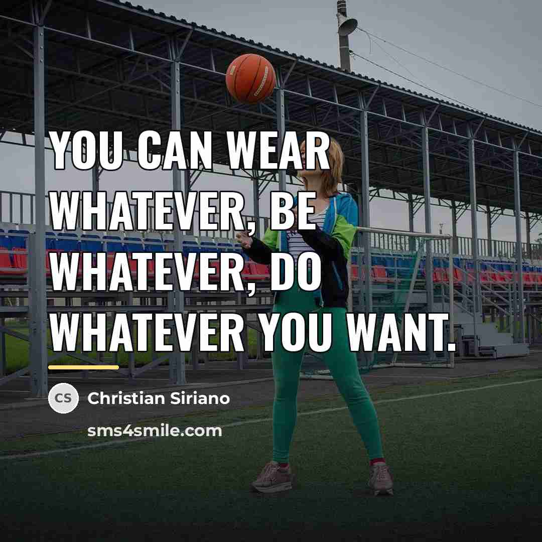“You can wear whatever, be whatever, do whatever you want.…” quote by Christian Siriano