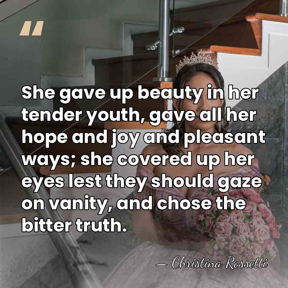 She gave up beauty in her tender youth, gave all her hope&hellip; - Christina Rossetti