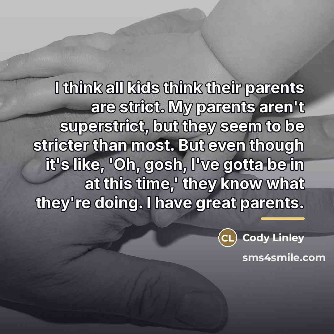 “I think all kids think their parents are strict. My…” quote by Cody Linley