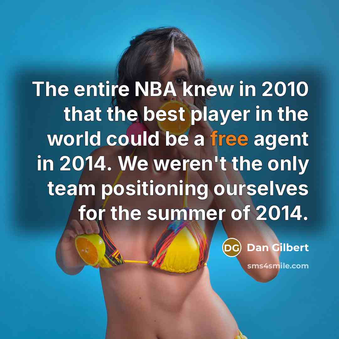 “The entire NBA knew in 2010 that the best player…” quote by Dan Gilbert