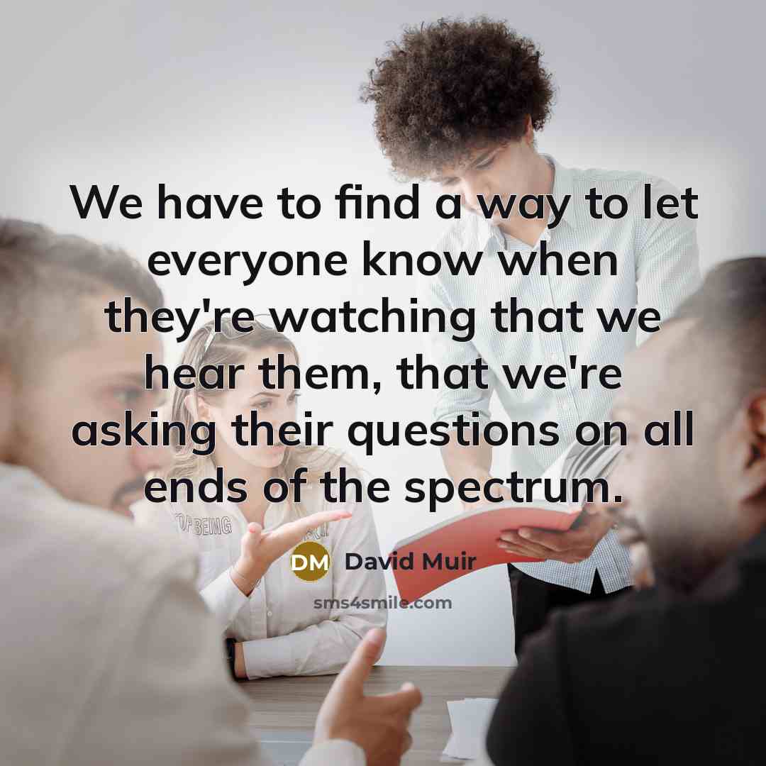 “We have to find a way to let everyone know…” quote by David Muir