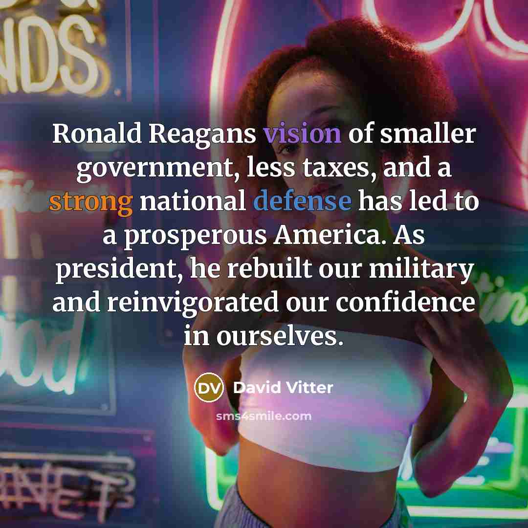 “Ronald Reagans vision of smaller government, less taxes, and a…” quote by David Vitter