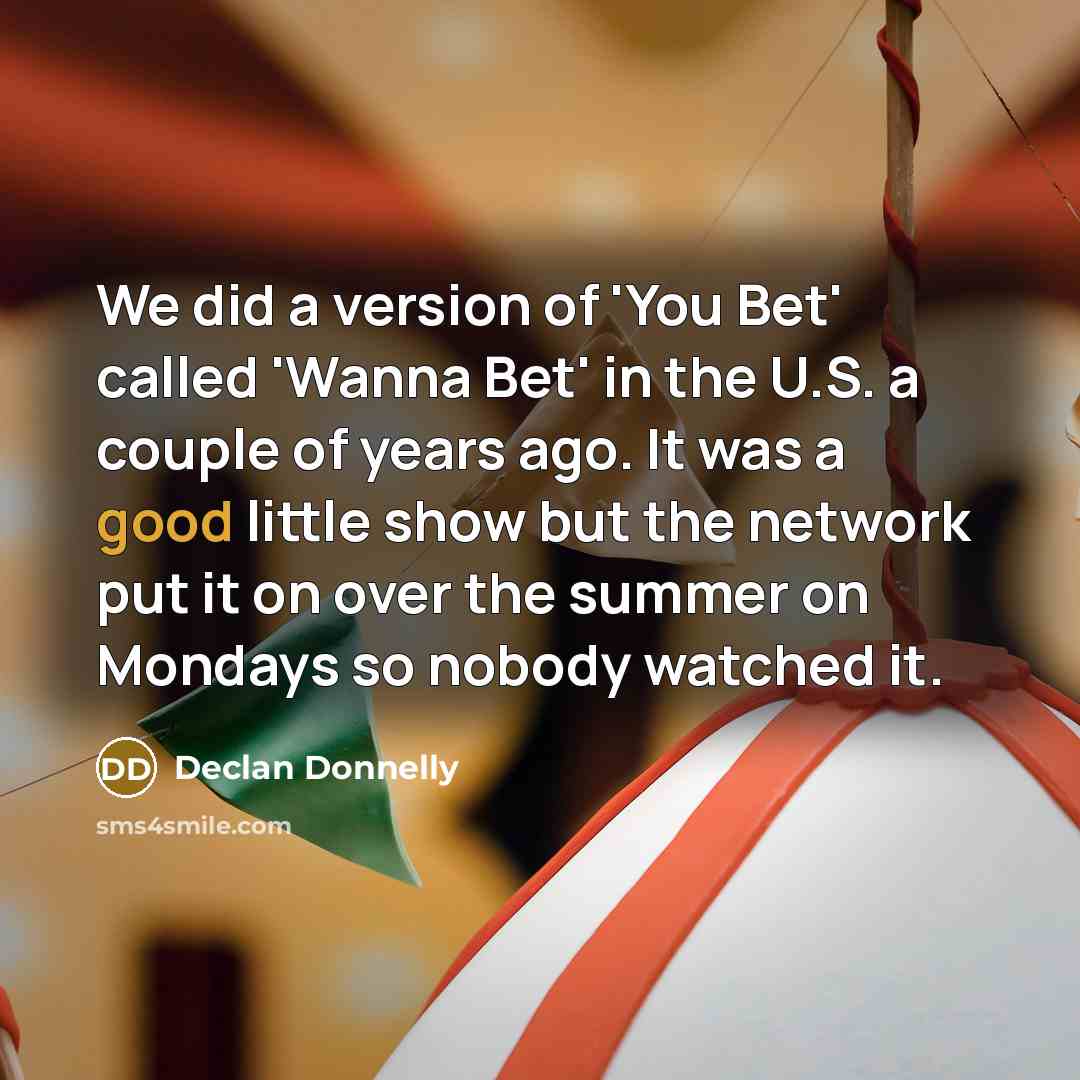 “We did a version of 'You Bet' called 'Wanna Bet'…” quote by Declan Donnelly