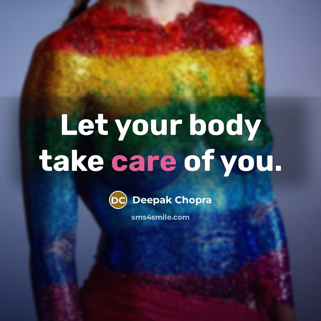 “Let your body take care of you.…” quote by Deepak Chopra