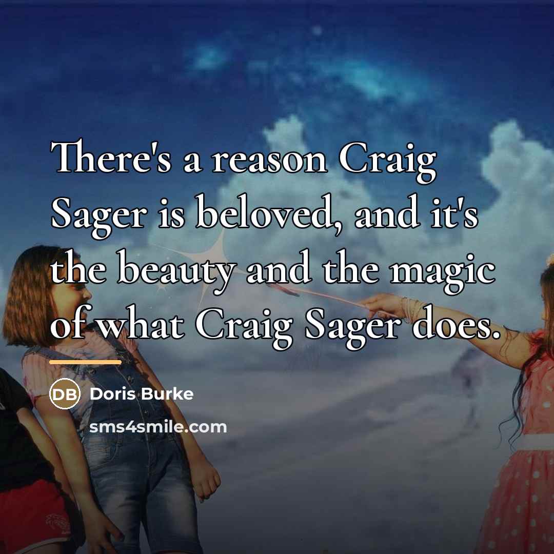 “There's a reason Craig Sager is beloved, and it's the…” quote by Doris Burke