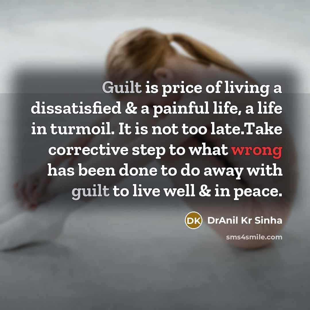 “Guilt is price of living a dissatisfied & a painful…” quote by DrAnil Kr Sinha